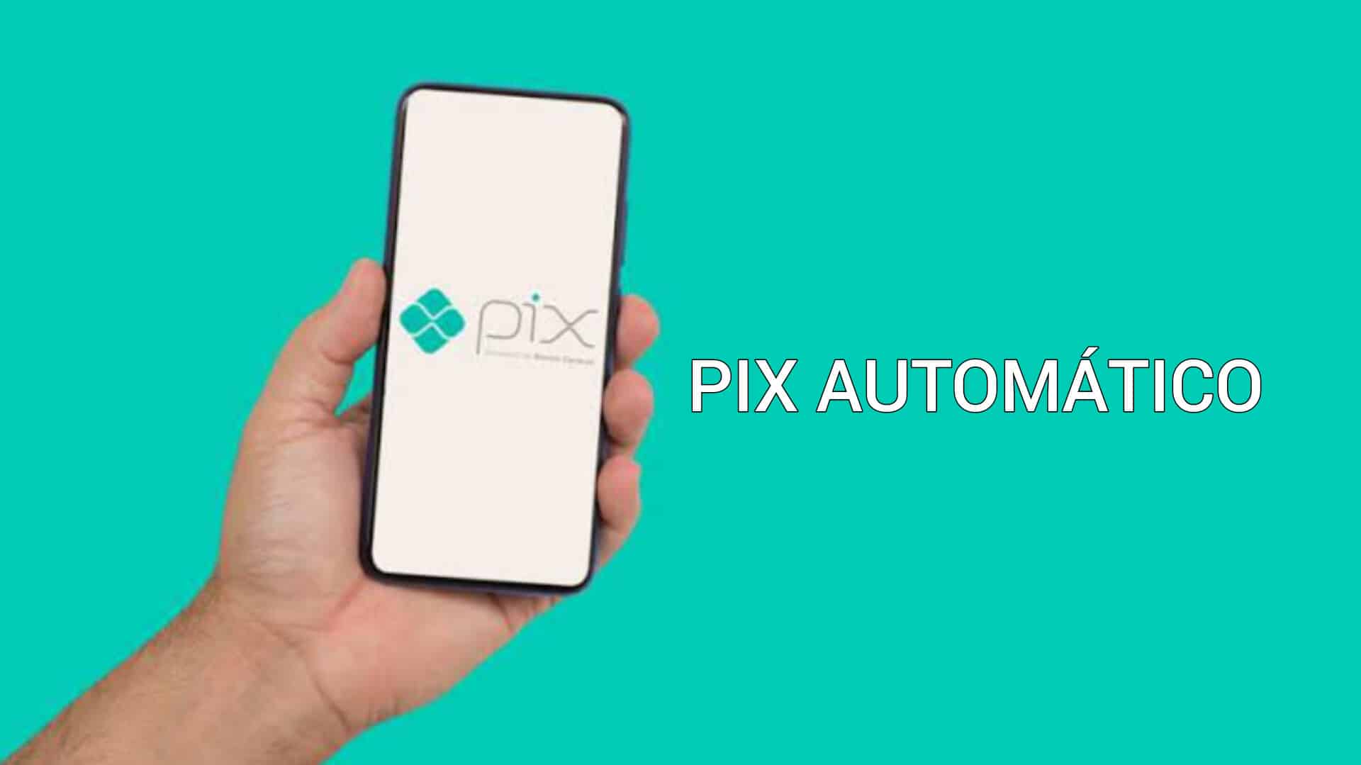 Pix Automático O que é, como funciona e quando chega
